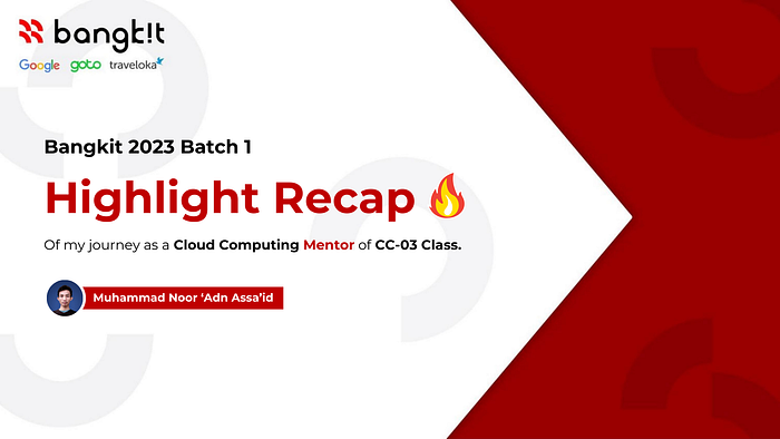 My Bangkit Journey â Personal Experience of Being Cohort and Mentor at Bangkit Academy